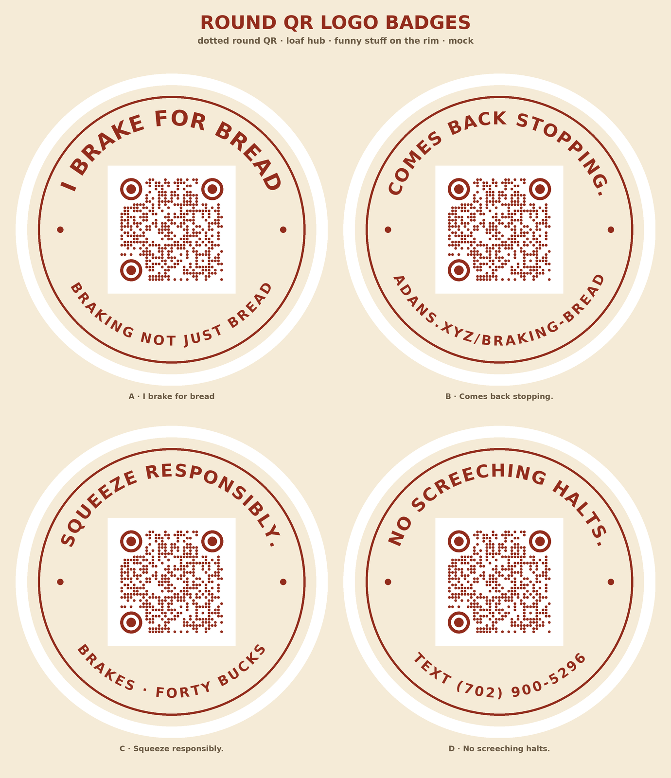 Round QR logo badges for Braking Not Just Bread — four cream badges with brick-red dotted QR codes, rims carrying the wordplay: “I brake for bread”, “Comes back stopping.”, “Squeeze responsibly.” and “No screeching halts.”